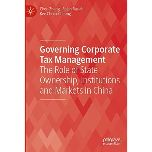 Governing Corporate Tax Management: The Role of State Ownership, Institutions an [Paperback]