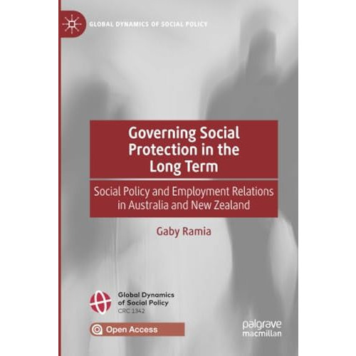 Governing Social Protection in the Long Term: Social Policy and Employment Relat [Paperback]