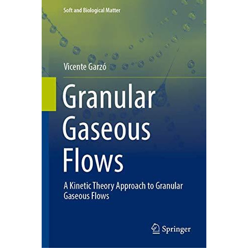 Granular Gaseous Flows: A Kinetic Theory Approach to Granular Gaseous Flows [Hardcover]