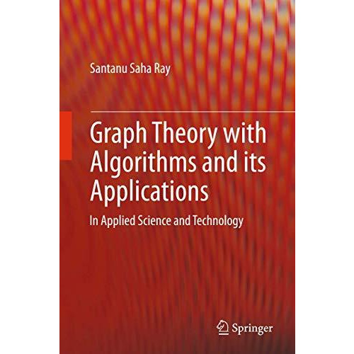 Graph Theory with Algorithms and its Applications: In Applied Science and Techno [Paperback]