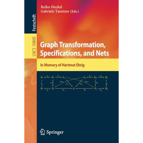 Graph Transformation, Specifications, and Nets: In Memory of Hartmut Ehrig [Paperback]