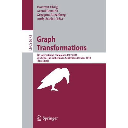 Graph Transformations: 5th International Conference, ICGT 2010, Twente, The Neth [Paperback]