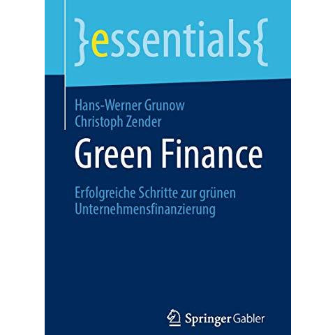 Green Finance: Erfolgreiche Schritte zur gr?nen Unternehmensfinanzierung [Paperback]