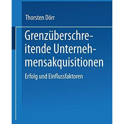 Grenz?berschreitende Unternehmensakquisitionen: Erfolg und Einflussfaktoren [Paperback]