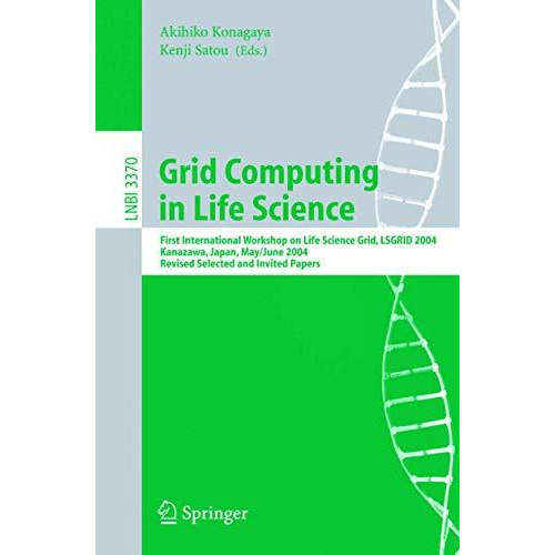 Grid Computing in Life Science: First International Workshop on Life Science Gri [Paperback]