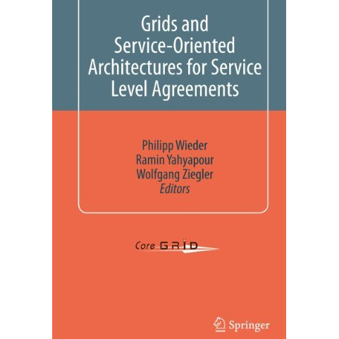 Grids and Service-Oriented Architectures for Service Level Agreements [Hardcover]