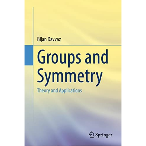 Groups and Symmetry: Theory and Applications [Hardcover]