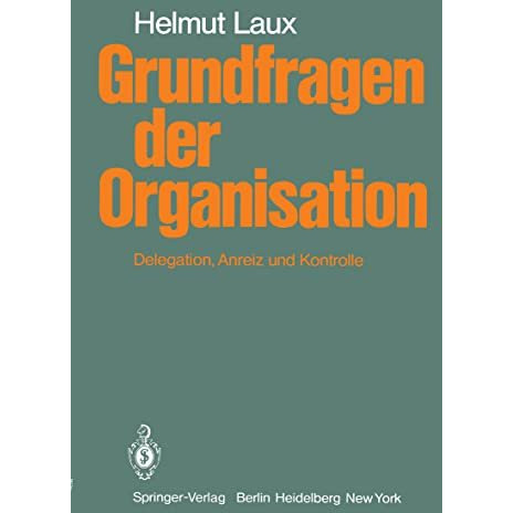 Grundfragen der Organisation: Delegation, Anreiz und Kontrolle [Paperback]