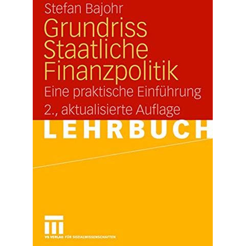 Grundriss Staatliche Finanzpolitik: Eine praktische Einf?hrung [Paperback]