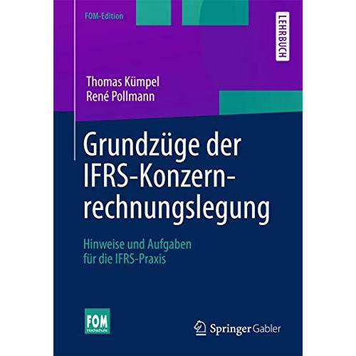 Grundz?ge der IFRS-Konzernrechnungslegung: Hinweise und Aufgaben f?r die IFRS-Pr [Paperback]