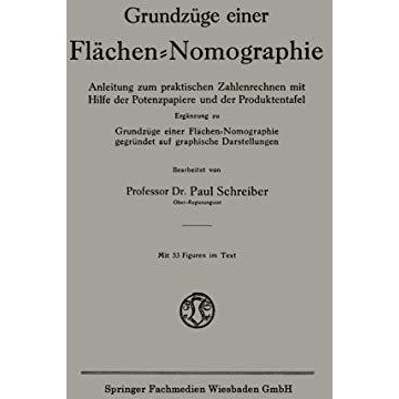 Grundz?ge einer Fl?chen-Nomographie: Anleitung zum praktischen Zahlenrechnen mit [Paperback]