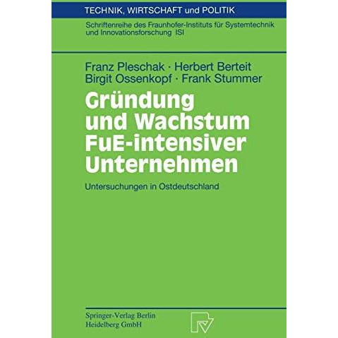 Gr?ndung und Wachstum FuE-intensiver Unternehmen: Untersuchungen in Ostdeutschla [Paperback]