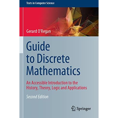 Guide to Discrete Mathematics: An Accessible Introduction to the History, Theory [Paperback]