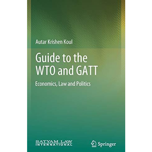 Guide to the WTO and GATT: Economics, Law and Politics [Hardcover]