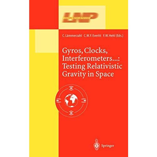 Gyros, Clocks, Interferometers&: Testing Relativistic Gravity in Space [Hardcover]