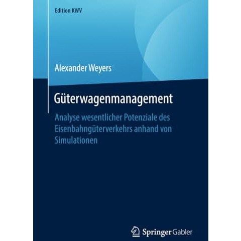 G?terwagenmanagement: Analyse wesentlicher Potenziale des Eisenbahng?terverkehrs [Paperback]