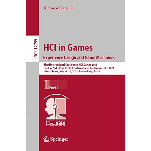 HCI in Games: Experience Design and Game Mechanics: Third International Conferen [Paperback]