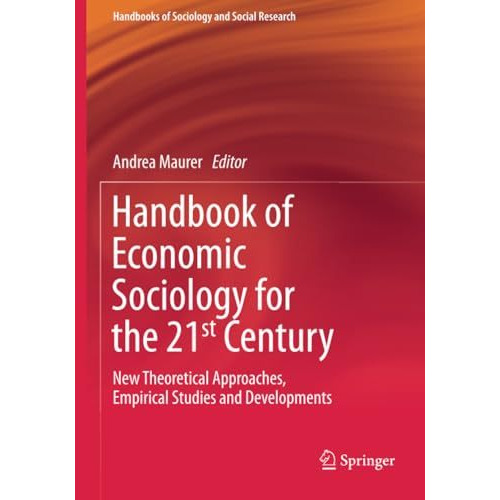 Handbook of Economic Sociology for the 21st Century: New Theoretical Approaches, [Paperback]