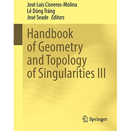 Handbook of Geometry and Topology of Singularities III [Hardcover]