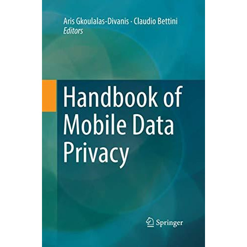 Handbook of Mobile Data Privacy [Paperback]