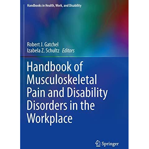 Handbook of Musculoskeletal Pain and Disability Disorders in the Workplace [Paperback]