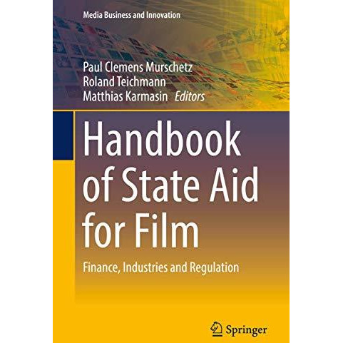 Handbook of State Aid for Film: Finance, Industries and Regulation [Hardcover]