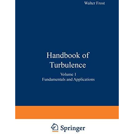 Handbook of Turbulence: Volume 1 Fundamentals and Applications [Paperback]