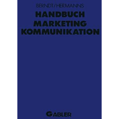 Handbuch Marketing-Kommunikation: Strategien  Instrumente  Perspektiven. Werbu [Paperback]