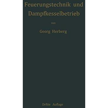 Handbuch der Feuerungstechnik und des Dampfkesselbetriebes: mit einem Anhange ?b [Paperback]