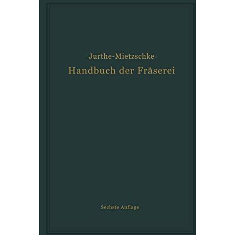 Handbuch der Fr?serei: Kurzgefa?tes Lehr- und Nachschlagebuch f?r den allgemeine [Paperback]