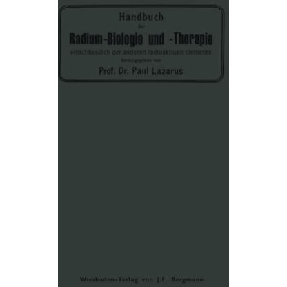 Handbuch der Radium-Biologie und Therapie: Einschliesslich der Anderen Radioakti [Paperback]