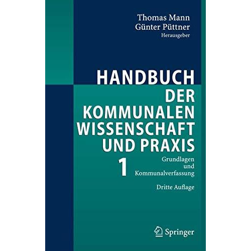 Handbuch der kommunalen Wissenschaft und Praxis: Band 1: Grundlagen und Kommunal [Hardcover]