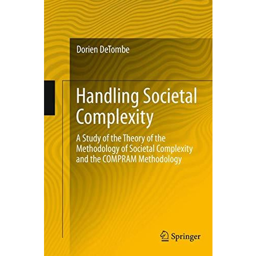 Handling Societal Complexity: A Study of the Theory of the Methodology of Societ [Paperback]