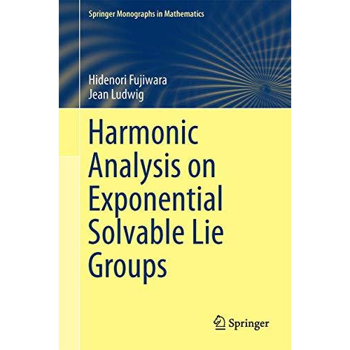 Harmonic Analysis on Exponential Solvable Lie Groups [Hardcover]