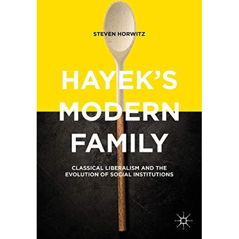 Hayek's Modern Family: Classical Liberalism and the Evolution of Social Institut [Hardcover]