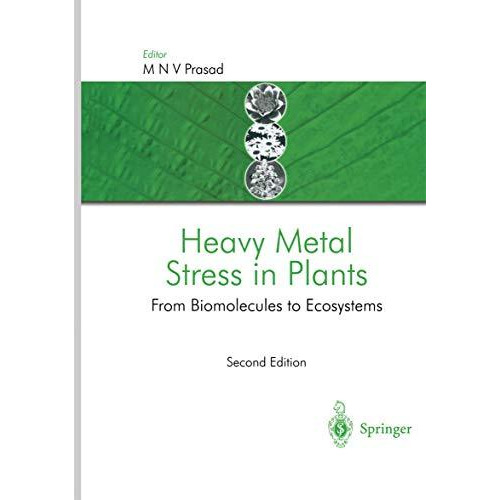 Heavy Metal Stress in Plants: From Biomolecules to Ecosystems [Hardcover]