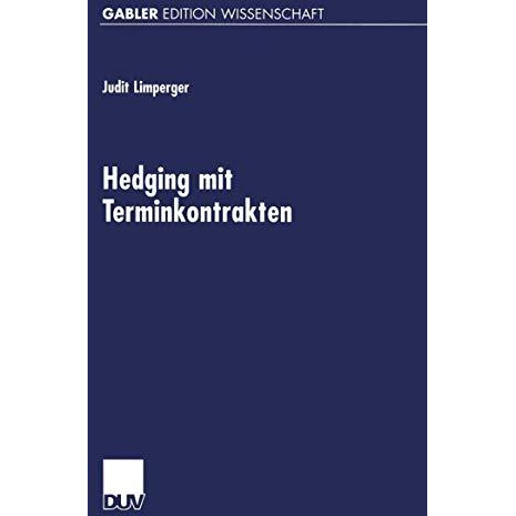 Hedging mit Terminkontrakten: Eine gleichgewichtstheoretische Analyse realwirtsc [Paperback]