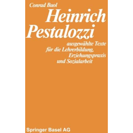 Heinrich Pestalozzi: ausgew?hlte Texte f?r die Lehrerbildung, Erziehungspraxis u [Paperback]