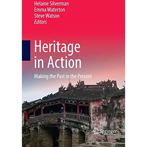 Heritage in Action: Making the Past in the Present [Paperback]