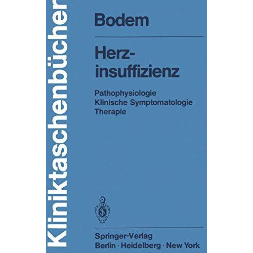 Herzinsuffizienz: Pathophysiologie Klinische Symptomatologie Therapie [Paperback]