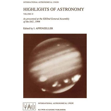 Highlights of Astronomy: As Presented at the XXIInd General Assembly of the IAU, [Hardcover]