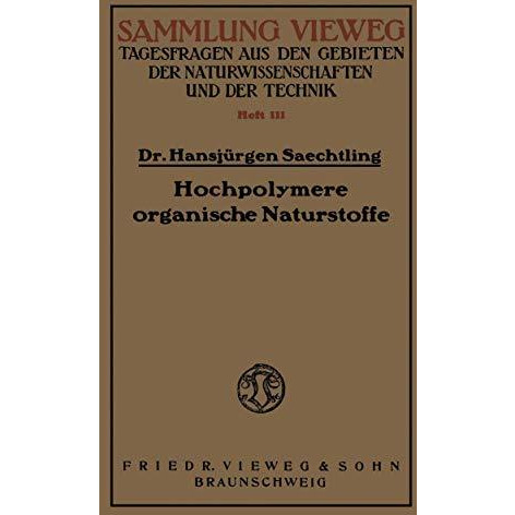 Hochpolymere organische Naturstoffe: Der Feinbau pflanzlicher und tierischer Ger [Paperback]