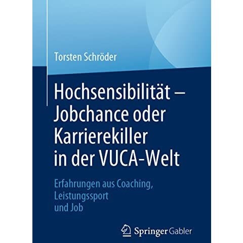 Hochsensibilit?t  Jobchance oder Karrierekiller in der VUCA-Welt: Erfahrungen a [Paperback]