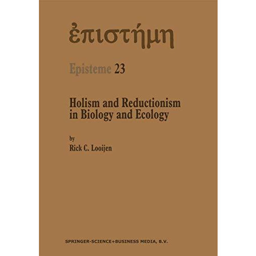 Holism and Reductionism in Biology and Ecology: The Mutual Dependence of Higher  [Paperback]