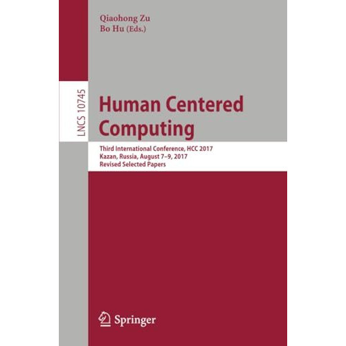 Human Centered Computing: Third International Conference, HCC 2017, Kazan, Russi [Paperback]