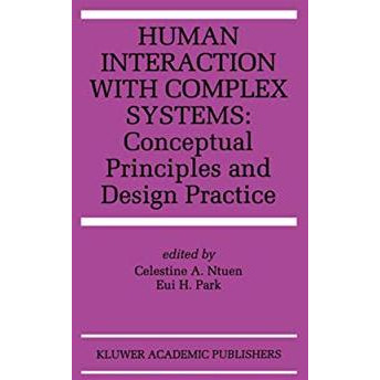 Human Interaction with Complex Systems: Conceptual Principles and Design Practic [Paperback]