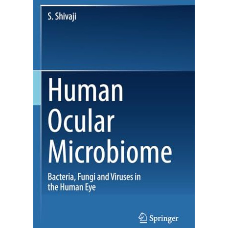 Human Ocular Microbiome: Bacteria, Fungi and Viruses in the Human Eye [Paperback]