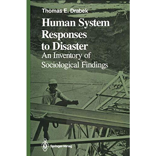 Human System Responses to Disaster: An Inventory of Sociological Findings [Paperback]