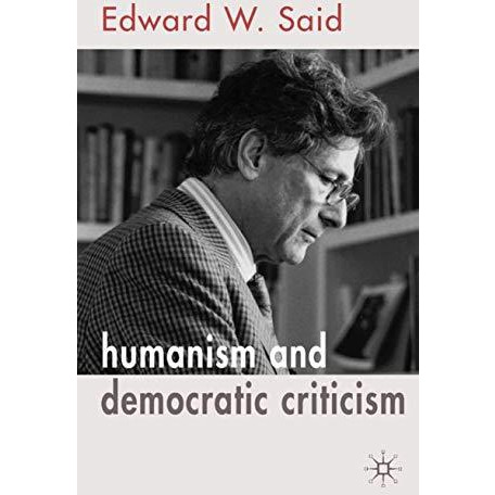 Humanism and Democratic Criticism [Paperback]