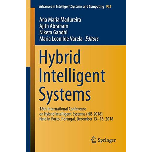 Hybrid Intelligent Systems: 18th International Conference on Hybrid Intelligent  [Paperback]